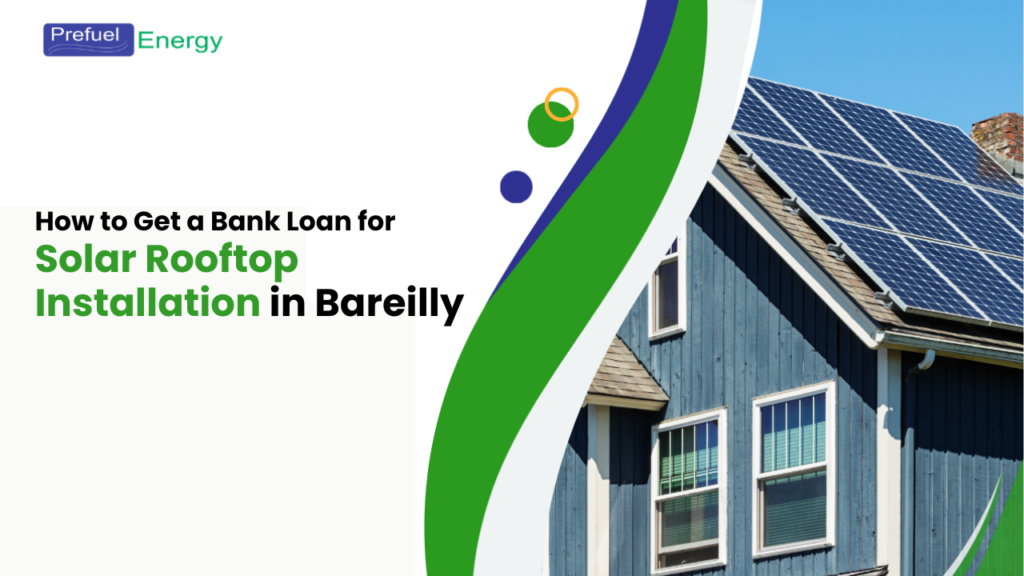 Bank Loan for Solar Rooftop Installation in Bareilly